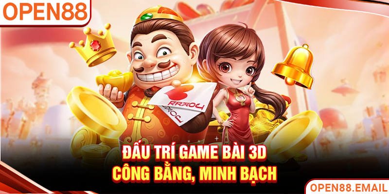 Đấu trí game bài 3D công bằng, minh bạch