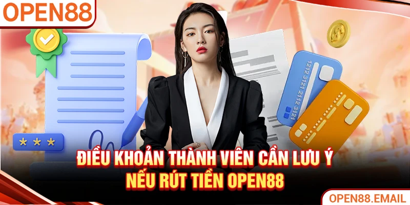 Điều khoản thành viên cần lưu ý nếu rút tiền OPEN88
