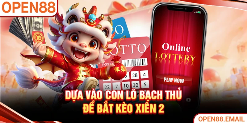 Dựa vào con lô bạch thủ để bắt kèo xiên 2
