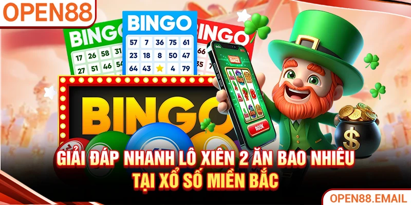 Giải đáp nhanh lô xiên 2 ăn bao nhiêu tại xổ số miền Bắc