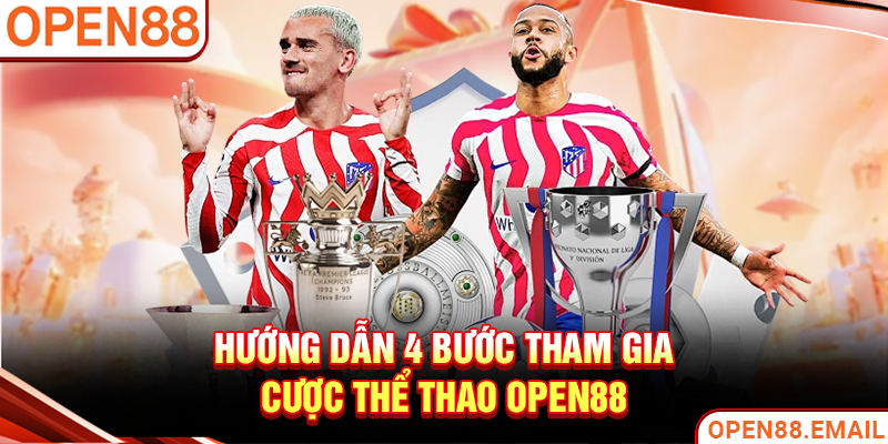 Hướng dẫn 4 bước tham gia cược thể thao OPEN88